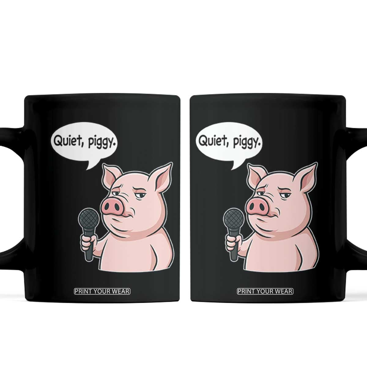 Quiet Piggy Funny Sarcastic Pig Coffee Mug Political Satire Humor Free Speech TS02 Black Print Your Wear