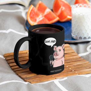 Quiet Piggy Funny Sarcastic Pig Coffee Mug Political Satire Humor Free Speech TS02 Print Your Wear