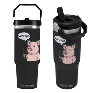 Quiet Piggy Funny Sarcastic Pig Flip Straw Tumbler Political Satire Humor Free Speech TS02 One Size: 30 oz Black Print Your Wear