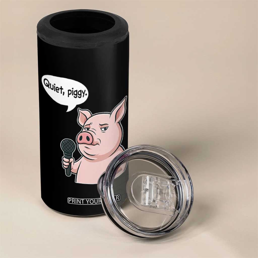 Quiet Piggy Funny Sarcastic Pig 4 in 1 Can Cooler Tumbler Political Satire Humor Free Speech TS02 Print Your Wear