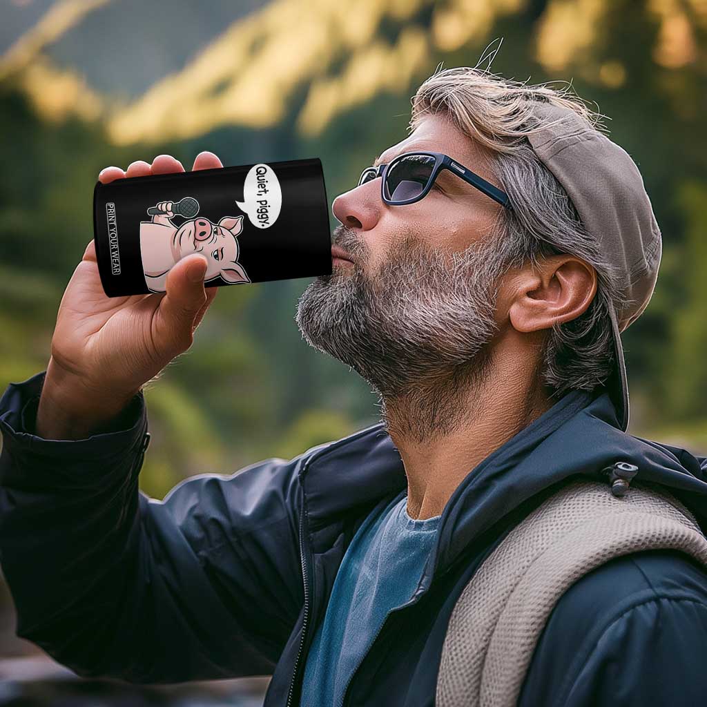 Quiet Piggy Funny Sarcastic Pig 4 in 1 Can Cooler Tumbler Political Satire Humor Free Speech TS02 Print Your Wear