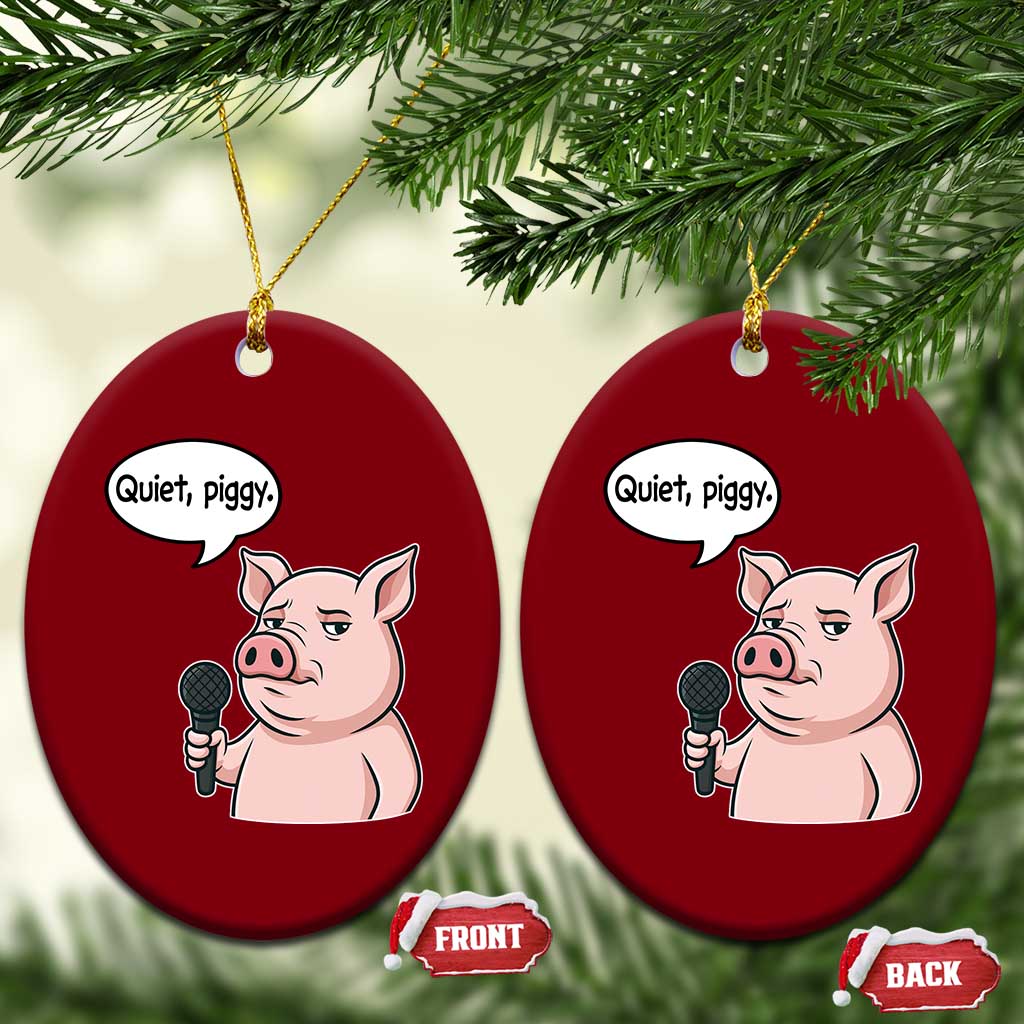 Quiet Piggy Funny Sarcastic Pig Ceramic Ornament Political Satire Humor Free Speech TS02 Print Your Wear