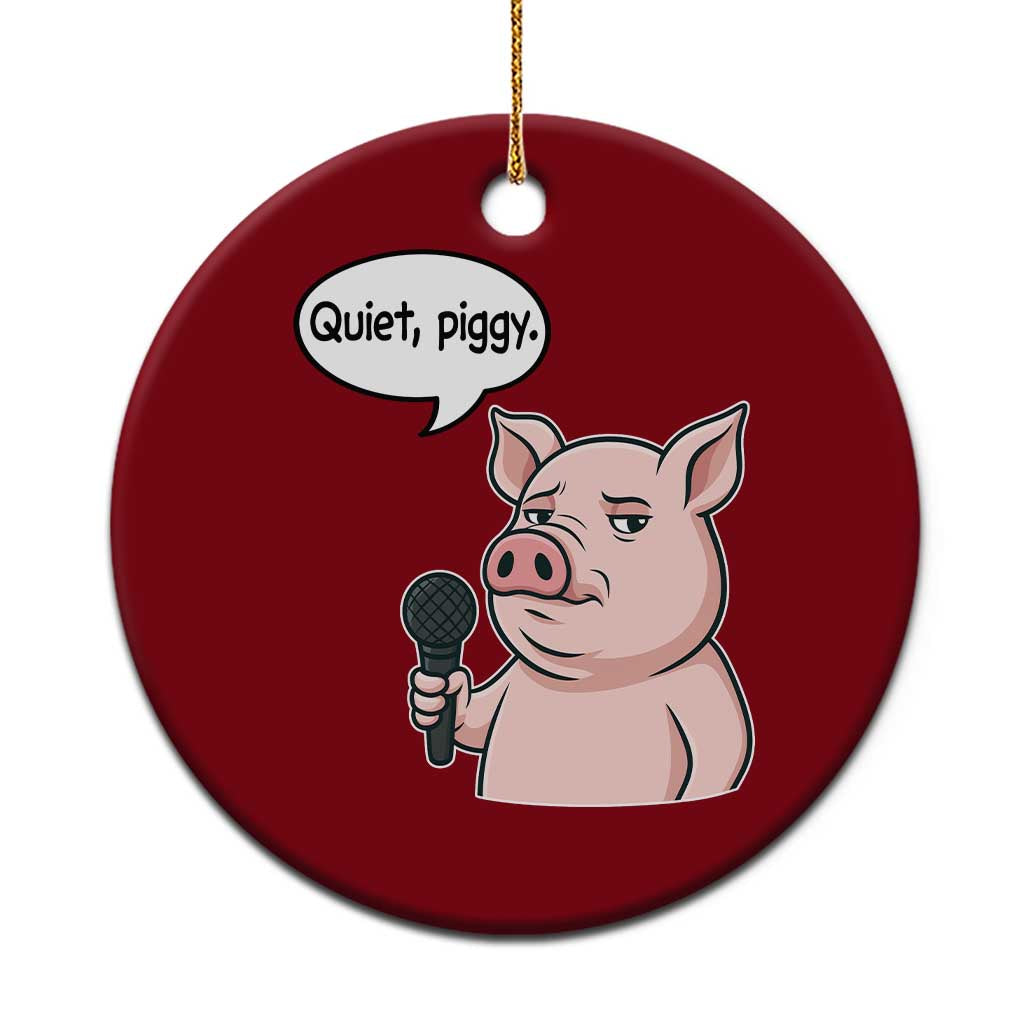 Quiet Piggy Funny Sarcastic Pig Ceramic Ornament Political Satire Humor Free Speech TS02 1pc Red Print Your Wear