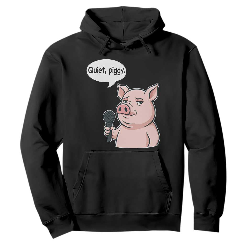 Quiet Piggy Funny Sarcastic Pig Hoodie Political Satire Humor Free Speech TS02 Black Print Your Wear