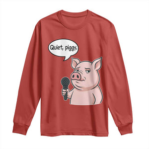 Quiet Piggy Funny Sarcastic Pig Long Sleeve Shirt Political Satire Humor Free Speech TS02 Red Print Your Wear