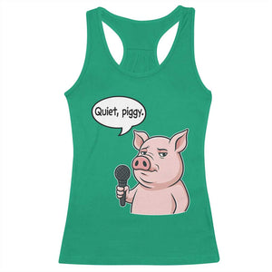 Quiet Piggy Funny Sarcastic Pig Racerback Tank Top Political Satire Humor Free Speech TS02 Irish Green Print Your Wear