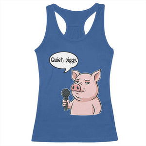 Quiet Piggy Funny Sarcastic Pig Racerback Tank Top Political Satire Humor Free Speech TS02 Royal Blue Print Your Wear