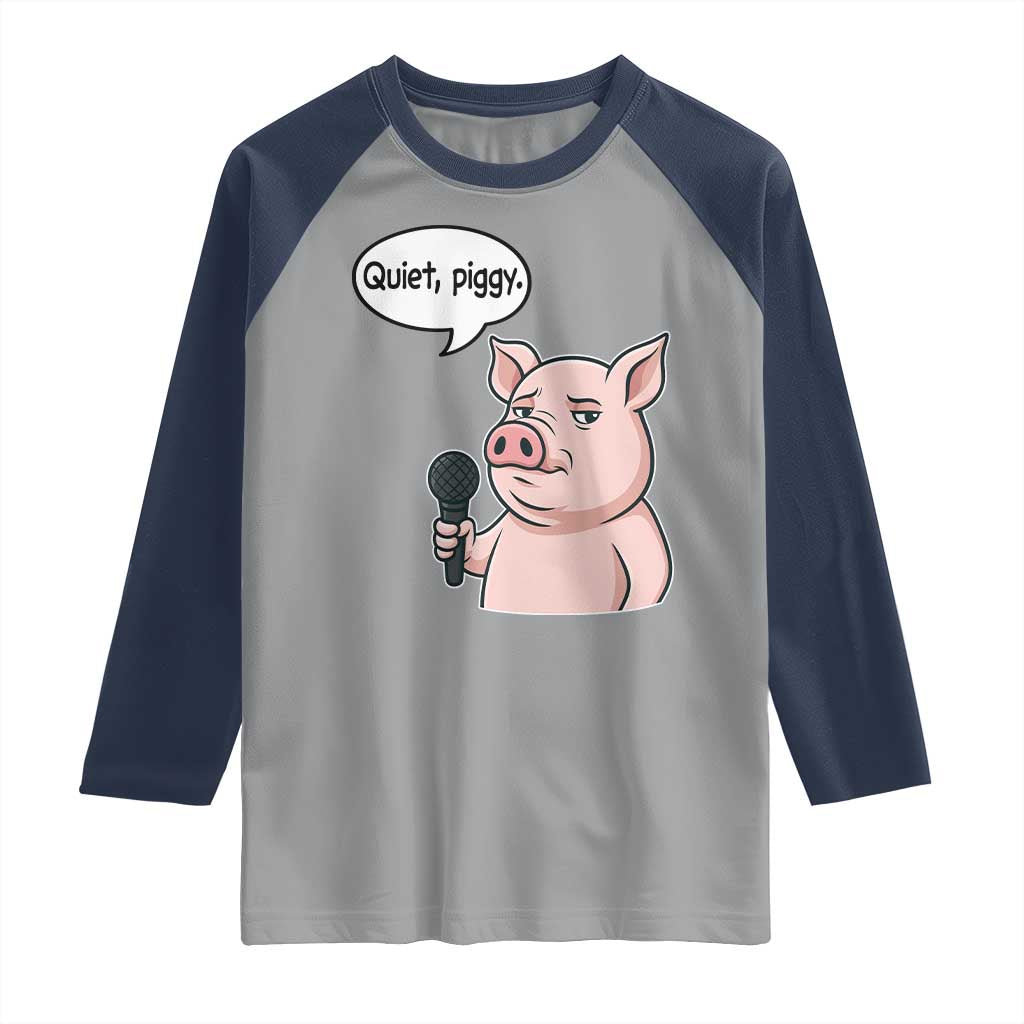 Quiet Piggy Funny Sarcastic Pig Raglan Shirt Political Satire Humor Free Speech TS02 Sport Gray Navy Print Your Wear