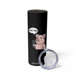 Quiet Piggy Funny Sarcastic Pig Skinny Tumbler Political Satire Humor Free Speech TS02 Print Your Wear