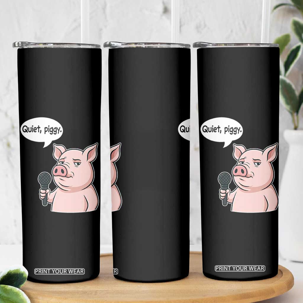Quiet Piggy Funny Sarcastic Pig Skinny Tumbler Political Satire Humor Free Speech TS02 Print Your Wear