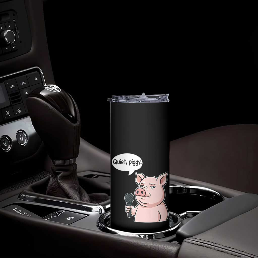 Quiet Piggy Funny Sarcastic Pig Skinny Tumbler Political Satire Humor Free Speech TS02 Print Your Wear