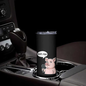 Quiet Piggy Funny Sarcastic Pig Skinny Tumbler Political Satire Humor Free Speech TS02 Print Your Wear