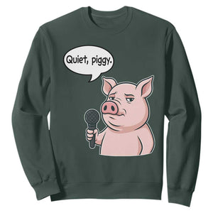 Quiet Piggy Funny Sarcastic Pig Sweatshirt Political Satire Humor Free Speech TS02 Dark Forest Green Print Your Wear