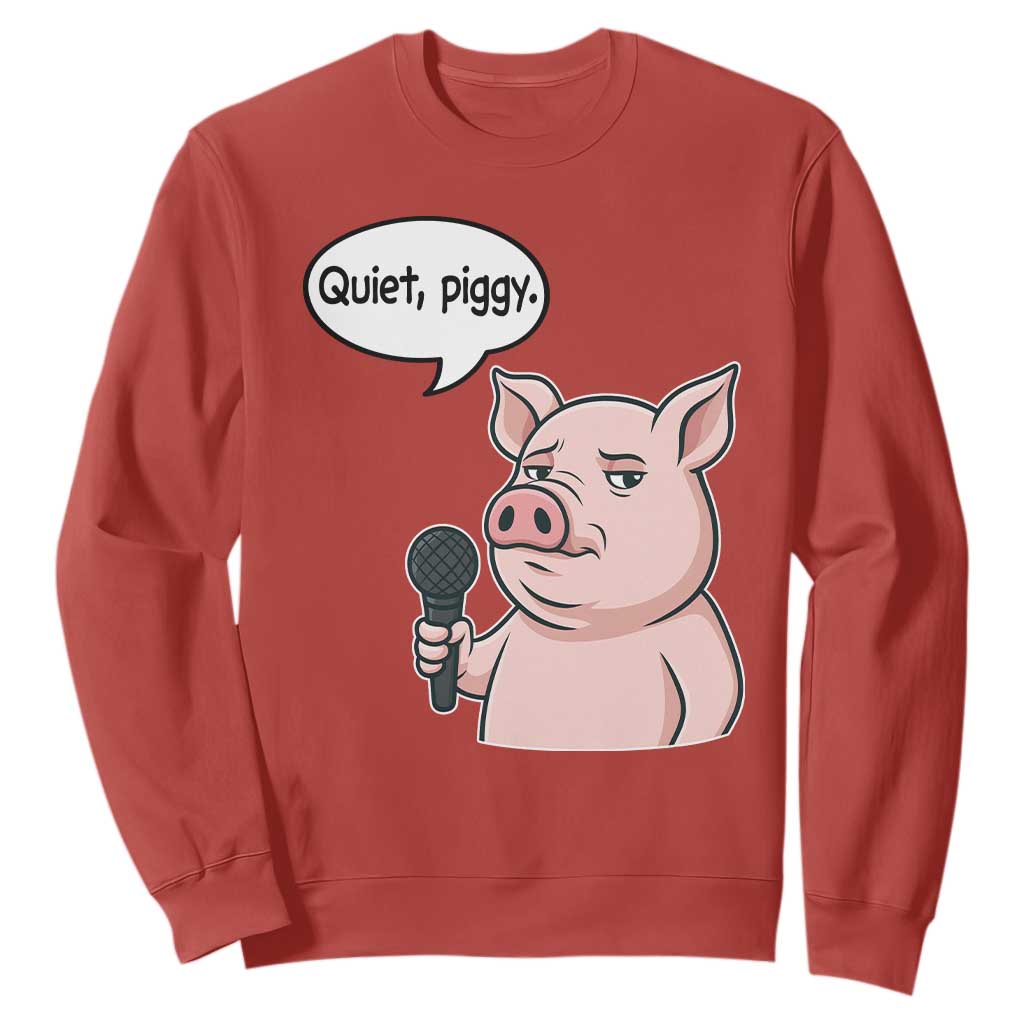 Quiet Piggy Funny Sarcastic Pig Sweatshirt Political Satire Humor Free Speech TS02 Red Print Your Wear