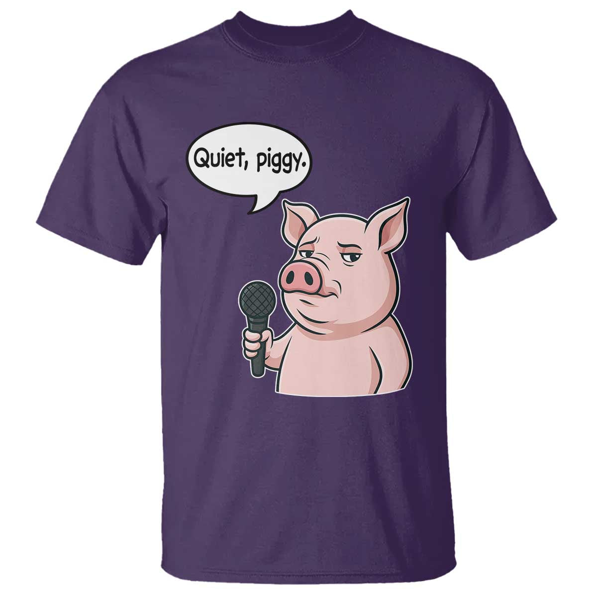 Quiet Piggy Funny Sarcastic Pig T Shirt Political Satire Humor Free Speech TS02 Purple Print Your Wear