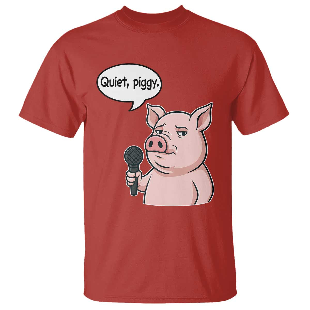 Quiet Piggy Funny Sarcastic Pig T Shirt Political Satire Humor Free Speech TS02 Red Print Your Wear