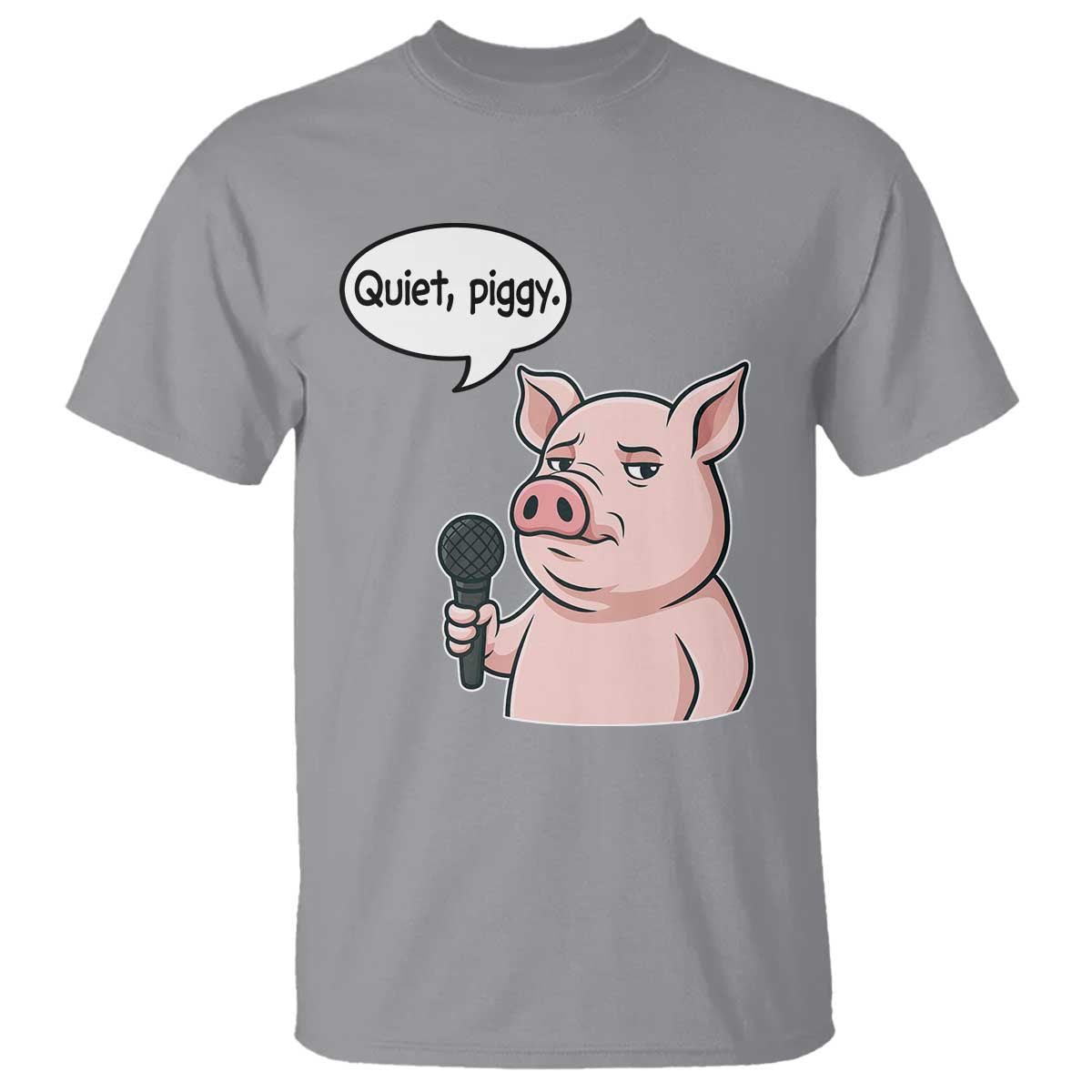 Quiet Piggy Funny Sarcastic Pig T Shirt Political Satire Humor Free Speech TS02 Sport Gray Print Your Wear