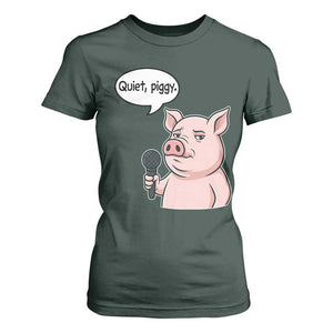 Quiet Piggy Funny Sarcastic Pig T Shirt For Women Political Satire Humor Free Speech TS02 Dark Forest Green Print Your Wear