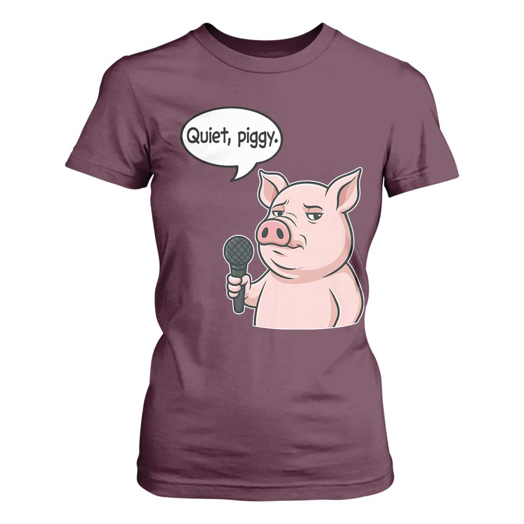 Quiet Piggy Funny Sarcastic Pig T Shirt For Women Political Satire Humor Free Speech TS02 Maroon Print Your Wear