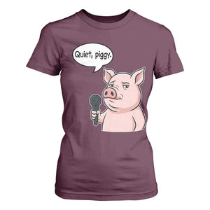Quiet Piggy Funny Sarcastic Pig T Shirt For Women Political Satire Humor Free Speech TS02 Maroon Print Your Wear