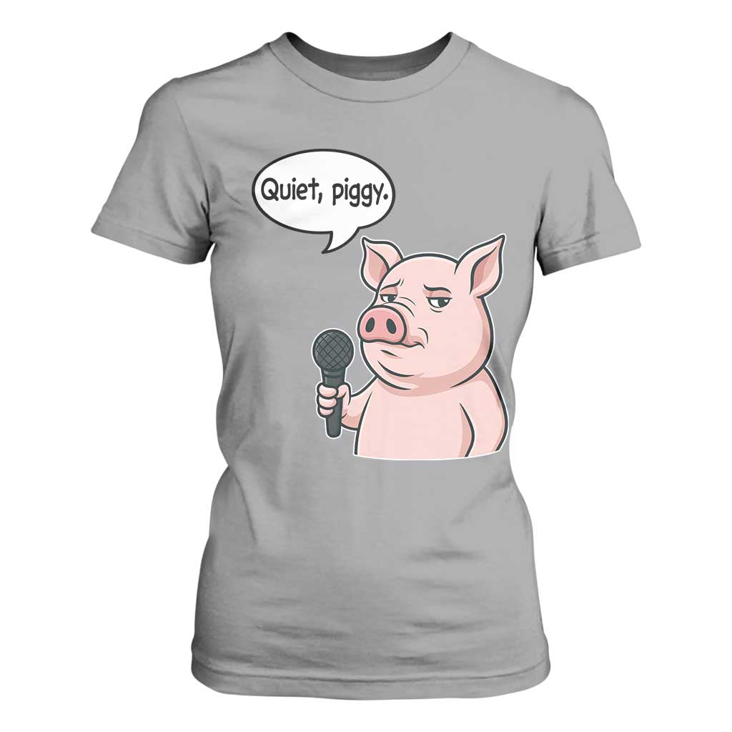Quiet Piggy Funny Sarcastic Pig T Shirt For Women Political Satire Humor Free Speech TS02 Sport Gray Print Your Wear