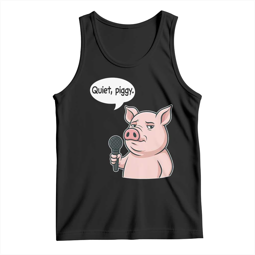 Quiet Piggy Funny Sarcastic Pig Tank Top Political Satire Humor Free Speech TS02 Black Print Your Wear