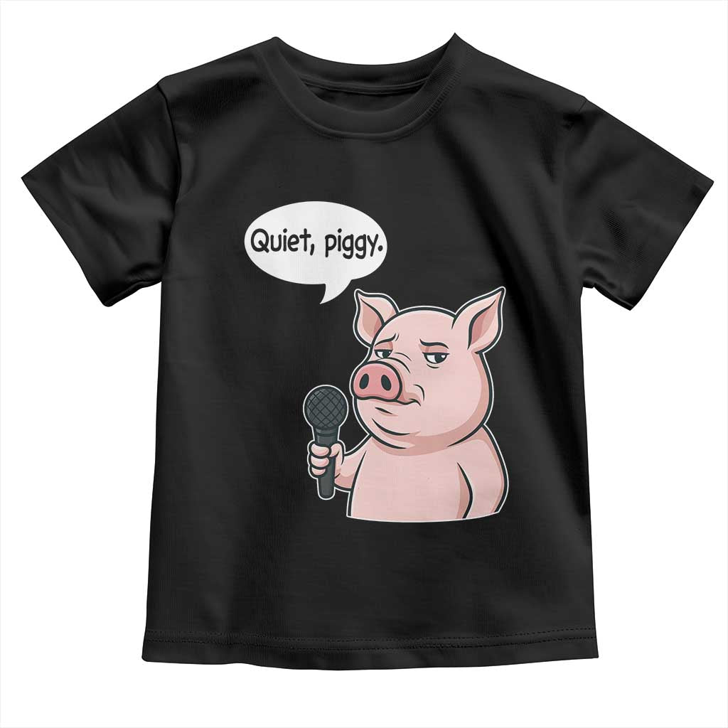 Quiet Piggy Funny Sarcastic Pig Toddler T Shirt Political Satire Humor Free Speech TS02 Black Print Your Wear