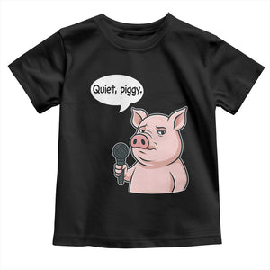 Quiet Piggy Funny Sarcastic Pig Toddler T Shirt Political Satire Humor Free Speech TS02 Black Print Your Wear