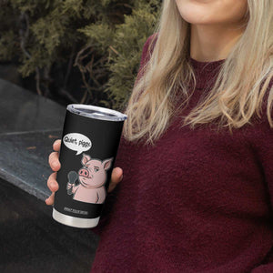 Quiet Piggy Funny Sarcastic Pig Tumbler Cup Political Satire Humor Free Speech TS02 Print Your Wear