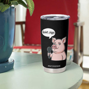 Quiet Piggy Funny Sarcastic Pig Tumbler Cup Political Satire Humor Free Speech TS02 Print Your Wear