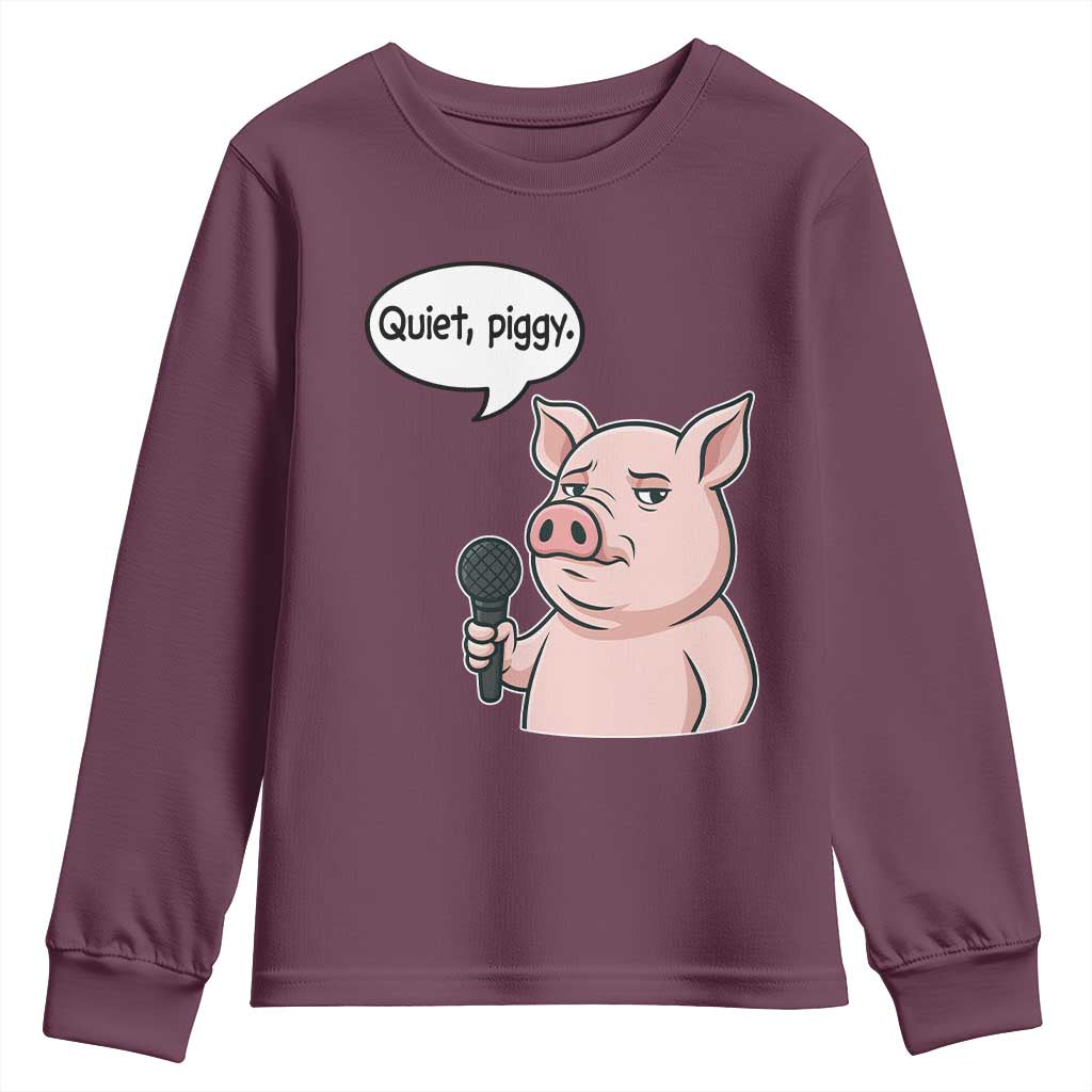 Quiet Piggy Funny Sarcastic Pig Youth Sweatshirt Political Satire Humor Free Speech TS02 Maroon Print Your Wear