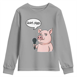 Quiet Piggy Funny Sarcastic Pig Youth Sweatshirt Political Satire Humor Free Speech TS02 Sport Gray Print Your Wear