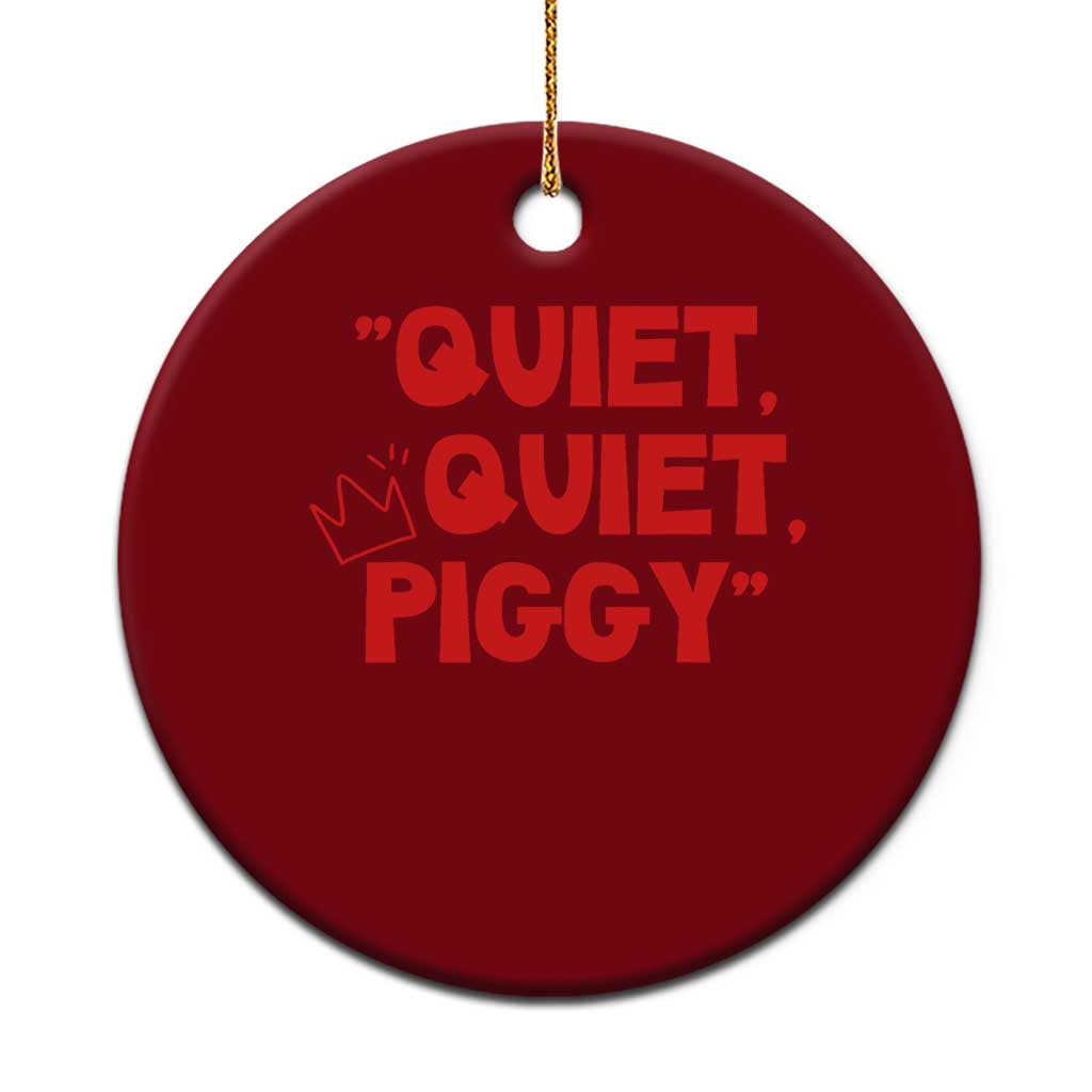 Quiet Quiet Piggy Ceramic Ornament Funny Political Satire Free Speech TS02 1pc Red Print Your Wear