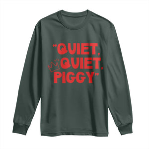 Quiet Quiet Piggy Long Sleeve Shirt Funny Political Satire Free Speech TS02 Dark Forest Green Print Your Wear