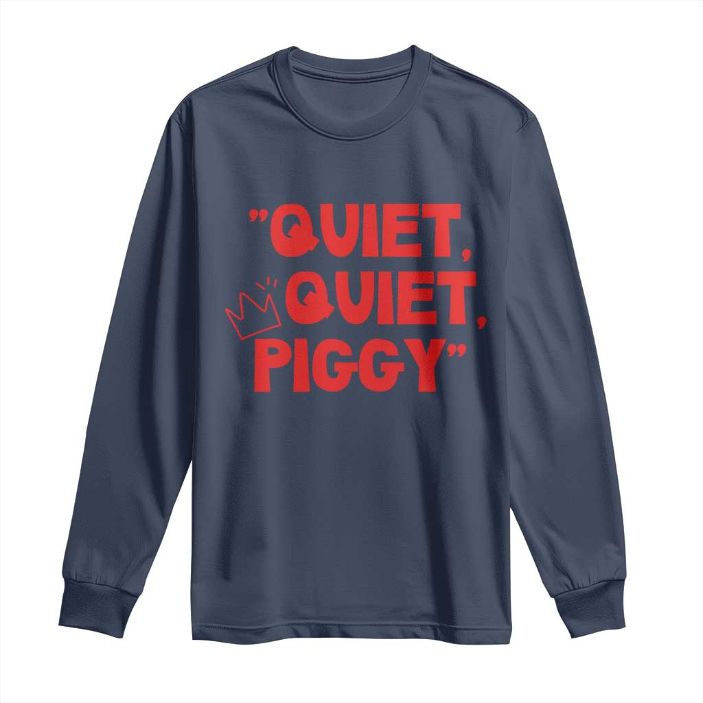 Quiet Quiet Piggy Long Sleeve Shirt Funny Political Satire Free Speech TS02 Navy Print Your Wear