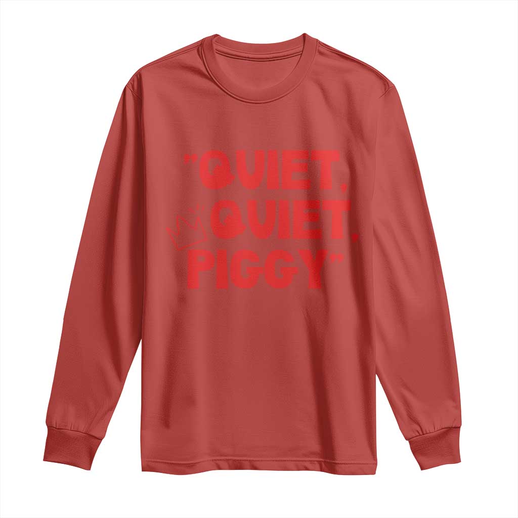 Quiet Quiet Piggy Long Sleeve Shirt Funny Political Satire Free Speech TS02 Red Print Your Wear