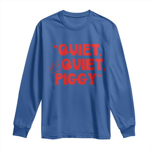 Quiet Quiet Piggy Long Sleeve Shirt Funny Political Satire Free Speech TS02 Royal Blue Print Your Wear
