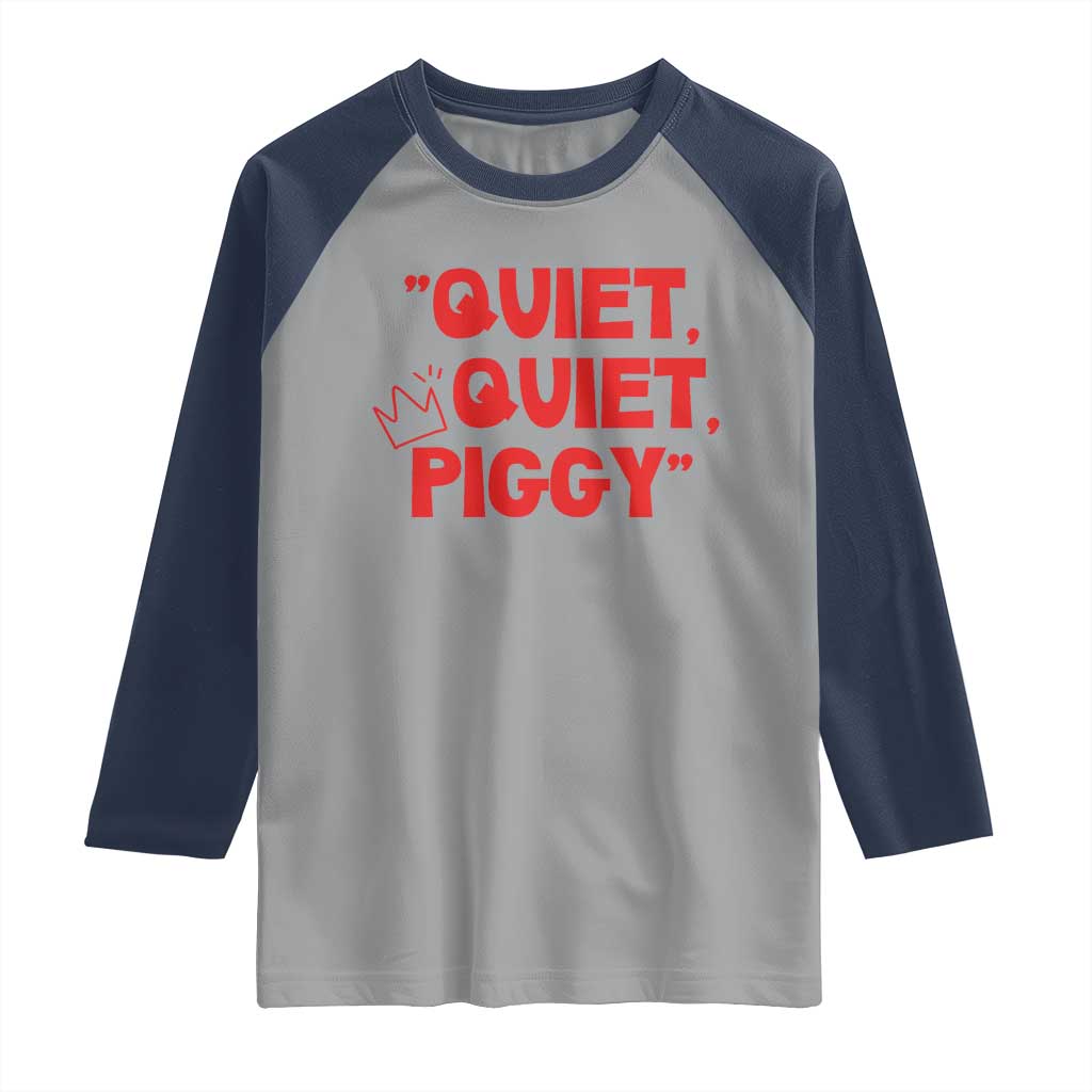Quiet Quiet Piggy Raglan Shirt Funny Political Satire Free Speech TS02 Sport Gray Navy Print Your Wear