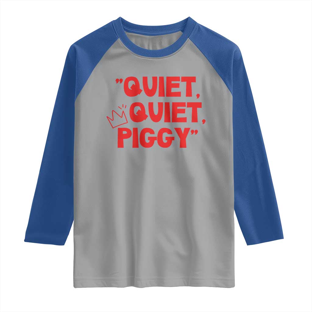 Quiet Quiet Piggy Raglan Shirt Funny Political Satire Free Speech TS02 Sport Gray Royal Print Your Wear