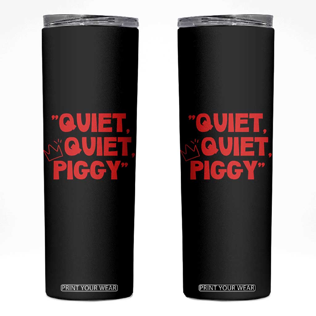 Quiet Quiet Piggy Skinny Tumbler Funny Political Satire Free Speech TS02 Black Print Your Wear