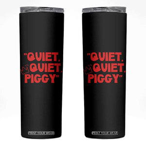 Quiet Quiet Piggy Skinny Tumbler Funny Political Satire Free Speech TS02 Black Print Your Wear