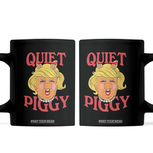 Quiet Piggy Drag Parody Coffee Mug Funny Miss Piggy Trump TS02 Black Print Your Wear