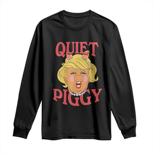 Quiet Piggy Drag Parody Long Sleeve Shirt Funny Miss Piggy Trump TS02 Black Print Your Wear