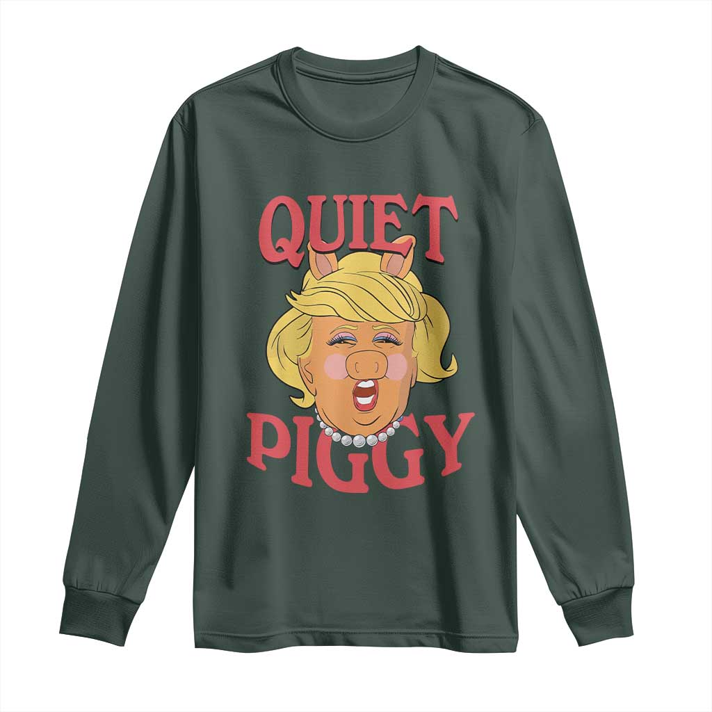 Quiet Piggy Drag Parody Long Sleeve Shirt Funny Miss Piggy Trump TS02 Dark Forest Green Print Your Wear