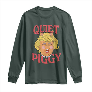 Quiet Piggy Drag Parody Long Sleeve Shirt Funny Miss Piggy Trump TS02 Dark Forest Green Print Your Wear