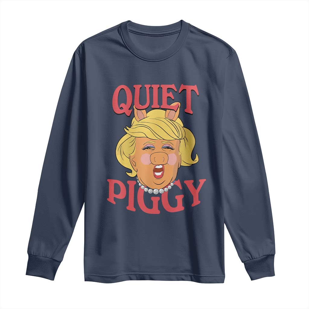 Quiet Piggy Drag Parody Long Sleeve Shirt Funny Miss Piggy Trump TS02 Navy Print Your Wear