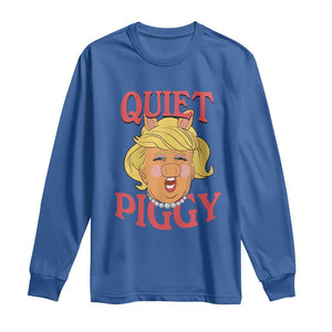 Quiet Piggy Drag Parody Long Sleeve Shirt Funny Miss Piggy Trump TS02 Royal Blue Print Your Wear