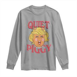 Quiet Piggy Drag Parody Long Sleeve Shirt Funny Miss Piggy Trump TS02 Sport Gray Print Your Wear