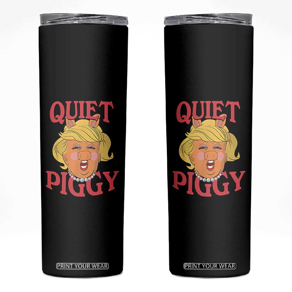 Quiet Piggy Drag Parody Skinny Tumbler Funny Miss Piggy Trump TS02 Black Print Your Wear