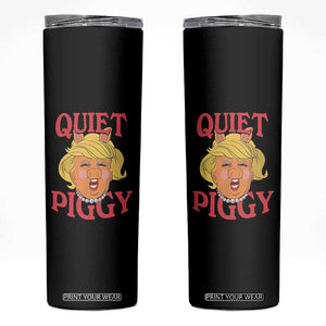 Quiet Piggy Drag Parody Skinny Tumbler Funny Miss Piggy Trump TS02 Black Print Your Wear